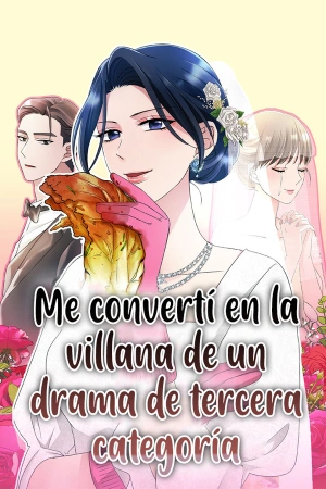 Me convertí en la villana de un drama de tercera categoría